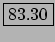 \fbox{83.30}